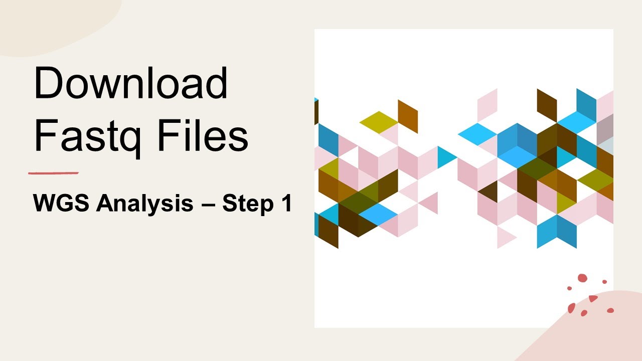 Download Fastq or SRA files   Whole Genome Sequencing Analysis Step 1