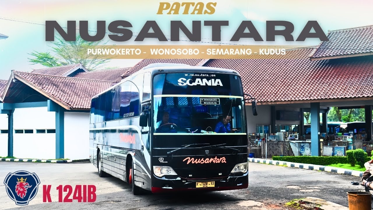 SENSASI NAIK SCANIA K124! Trip Bus Patas Nusantara Purwokerto - Kudus via Wonosobo