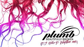 Beautifully Broken (DJ Mike D rhythm mix) - PLUMB