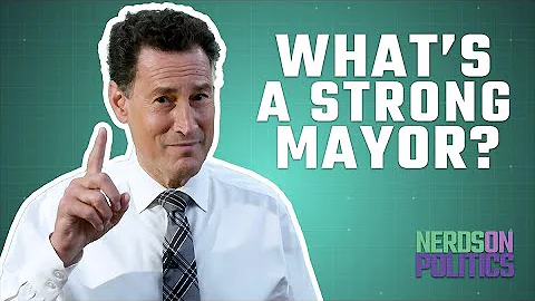 Nerds on Politics: What's a Strong Mayor?