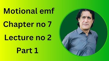 Motional emf chapter # 7 lecture # 2 part 1
