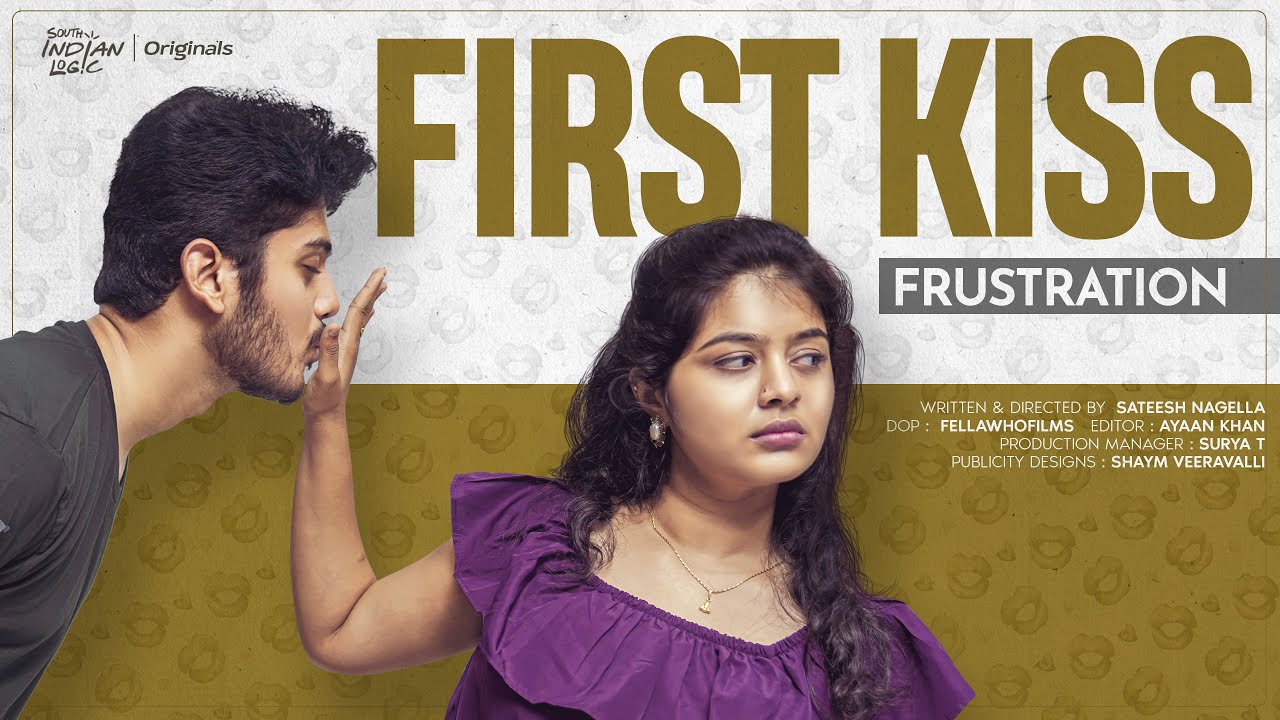 First Kiss Frustration | South Indian Logic 