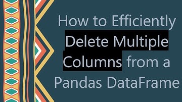 How to Efficiently Delete Multiple Columns from a Pandas DataFrame
