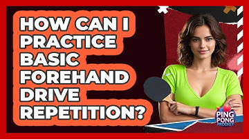 How Can I Practice Basic Forehand Drive Repetition?