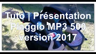 Tuto | Présentation Piaggio MP3 500 version 2017