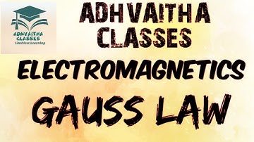 Electromagnetics Gauss Law GATE,IES,UGC NETElectronic Science Adhvaitha Classes