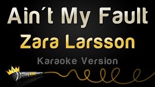 Zara Larsson - Ain't My Fault (Karaoke Version)