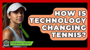 How Is Technology Changing Tennis? - The Racket Xpert