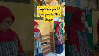 Perpisahan Pindah Tugas Guru Sdn 1 Banjar merdekabelajar gurupenggerak kurikulummerdeka
