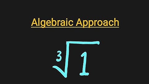 The cube root of unity | Algebraic Approach