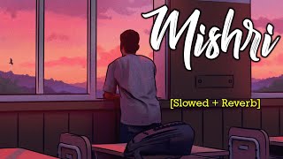 Mishri | Anuv Jain | Slowed + Reverb + Raining
