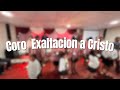 Coro exaltación a Cristo / Iglesia centro de adoración Exaltación a Cristo