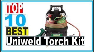 Torch Kit: Best Uniweld HVAC Torch Kit 2022 (Buying Guide)