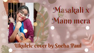 Masakali X Mann Mera Cover By Sneha Paul Ukulele Cover