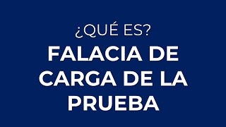 What is the BURDEN OF PROOF FALLACY or AD IGNORANTIAM