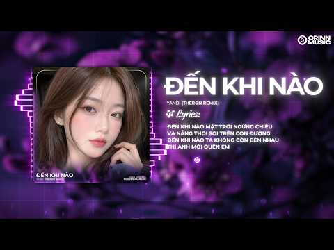 Đến Khi Nào Remix - Yanbi x Theron | Đến Khi Nào Mặt Trời Ngừng Chiếu Remix TikTok