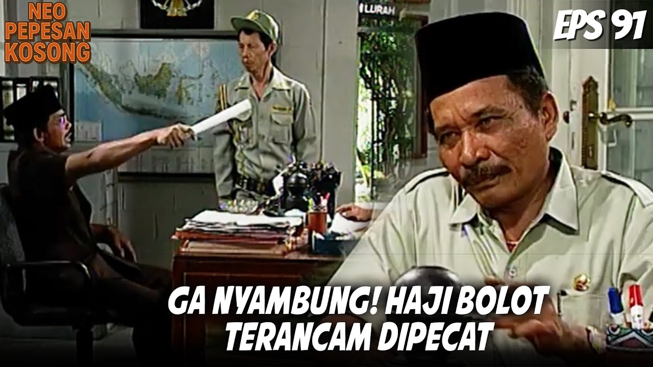 NEO PEPESAN KOSONG (1996) EPS. 91 | OBROLAN GA NYAMBUNG! HAJI BOLOT TERANCAM DIPECAT!