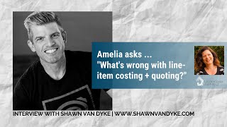 HOME CONSTRUCTION QUOTES (LINE ITEM QUOTES VS LUMP SUM QUOTES) | Interview with Shawn Van Dyke