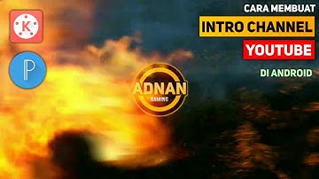 Cara Membuat Intro Channel Youtube di Android | KINEMASTER TUTORIAL #17