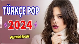 Remix Şarkılar Türkçe Pop 2024 🎶 Hareketli Pop Şarkılar Remix 2024 ✨ Best Club Remix 🔊