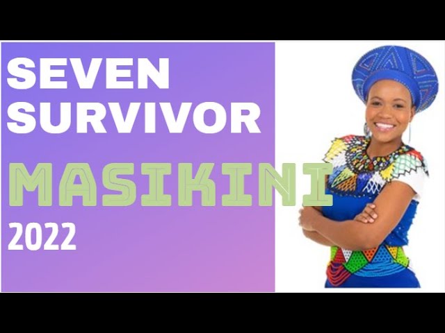 Seven Survivor : MASIKINI - MNANDA class=