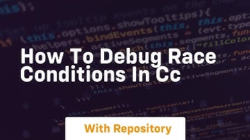 how to debug race conditions in cc