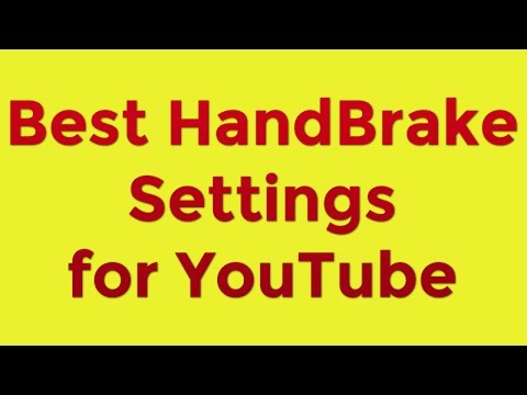 Best Handbrake Settings for YouTube