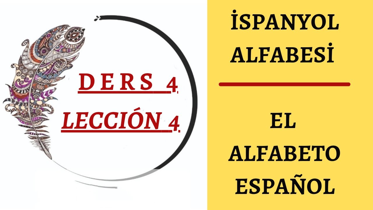 Ders 4   İspanyol Alfabesi / El Alfabeto Español