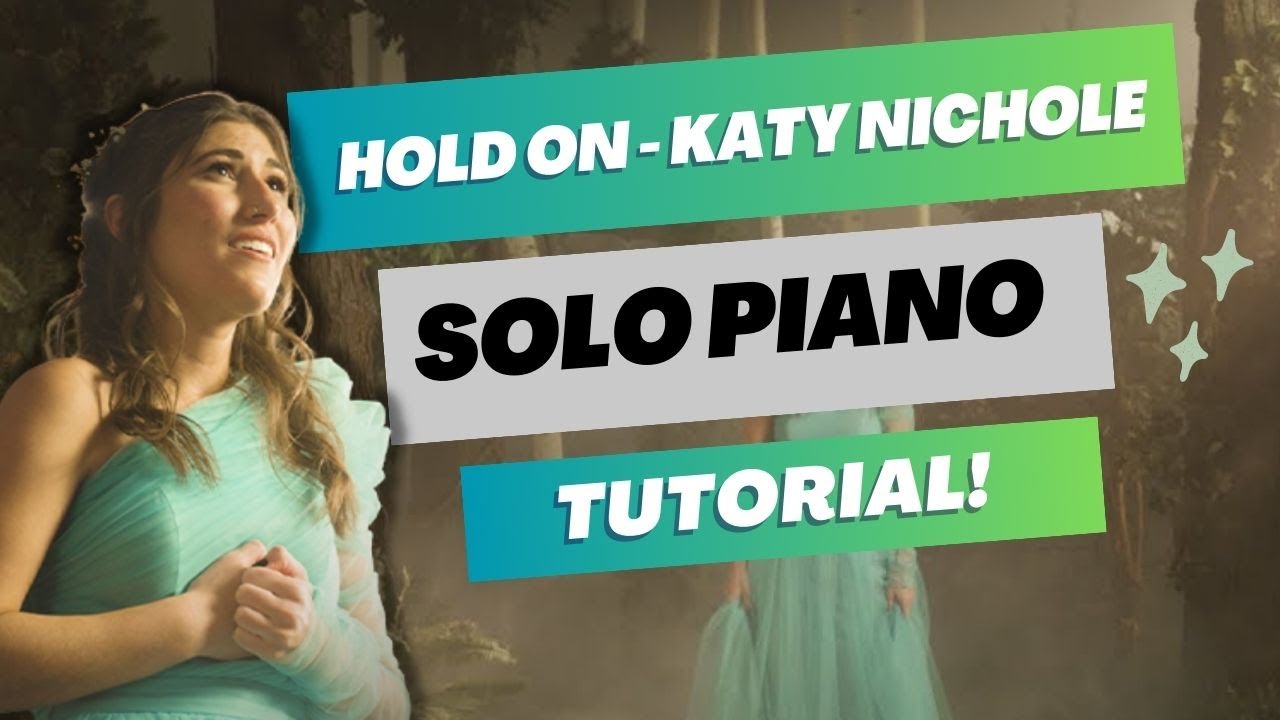 Hold on - Katy Nichole (Piano Tutorial) - YouTube