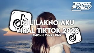 Download lagu DJ LILAKNO AKU IKHLASNO AKU || DJ LILAKNO AKU NDX AKA VIRAL TIKTOK 2026 BY EMONN FVNKY