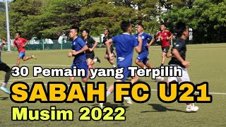 30 Pemain Sabah FC U21 Yang Terpilih  Pra Musim 2022