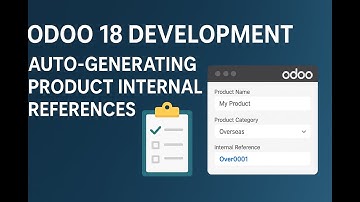 Odoo 18 Development: Auto-Generate Product Internal Reference Based on Product Category