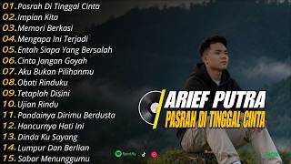 Full Album Arief Putra Pasrah Di Tinggal Cinta Terbaru ❗❗Slow Rock Viral Tiktok