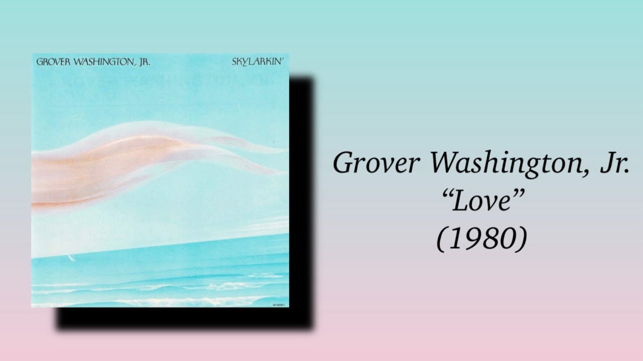 Grover Washington, Jr. - Love (1980) - YouTube
