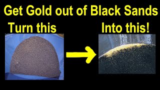 Get gold out of black sand easily  make pure gold from black sands  extract gold from concentrates