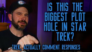 Is This The Biggest Plot Hole In Star Trek? Trek, Actually Comment Responses