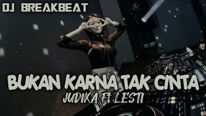 DJ BUKAN KARENA TAK CINTA - JUDIKA ft LESTI ( BREAKBEAT REMIX ) VERSION 2025