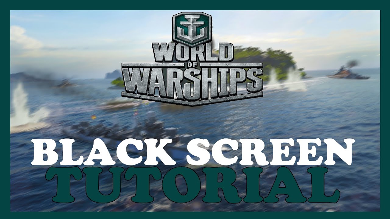 World of Warships – How to Fix Black Screen & Stuck on Loading Screen ...