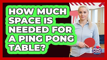 How Much Space Is Needed For A Ping Pong Table?