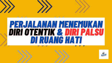 Perjalanan menemukan diri otentik dan diri palsu di ruang hati
