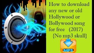 How to download any new or old song for free No MP3 skull 2017