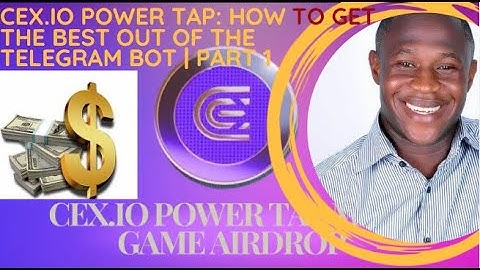CEX.IO POWER TAP: HOW TO GET THE BEST OUT OF THE TELEGRAM BOT | PART 1