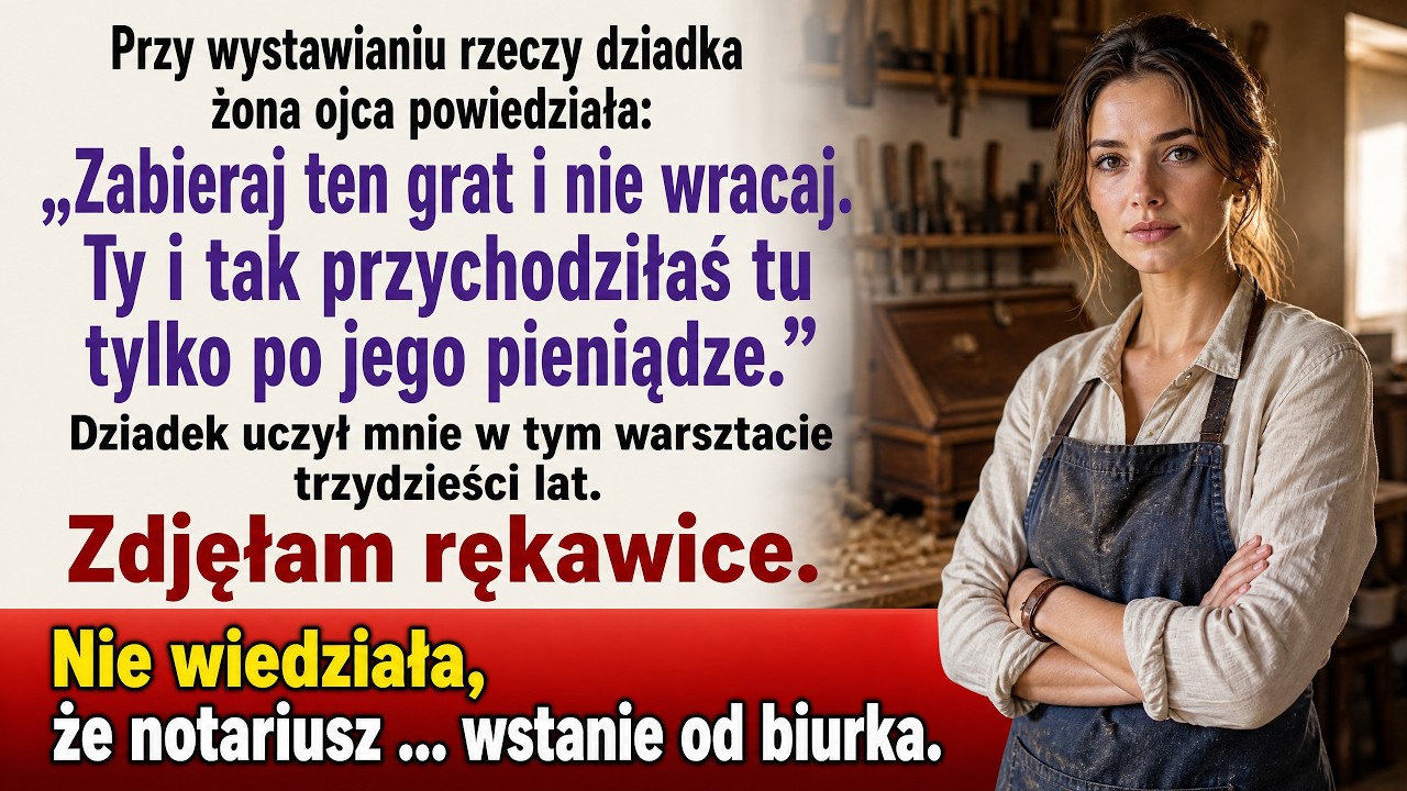 „Zabieraj ten grat i nie wracaj" — żona ojca o rzeczach dziadka. Notariusz wstał od biurka