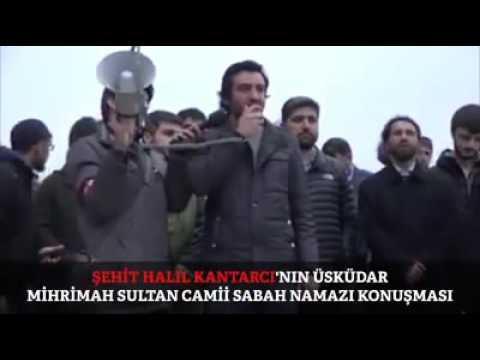 Şehit Halil Kantarcı'nın son konuşması