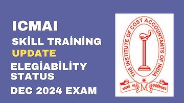 icmai skill training elegiability status update for december 2024 exam
