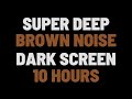 10 hours super deep brown noise  sleep study focus  no ads