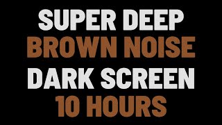 10 Hours Super Deep Brown Noise | Sleep, Study, Focus | NO ADS