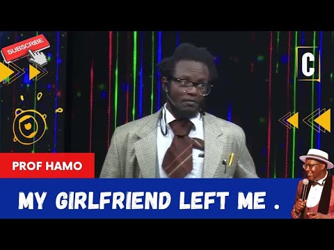 MY GIRLFRIEND LEFT ME .BY: PROF HAMO