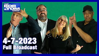 The Full BOB & TOM Show for April 7, 2023 Wealth