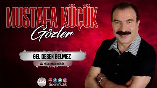 Mustafa Küçük / Gel Desen Gelmez